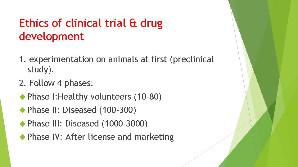 Ethics of clinical trial & drug development 1. experimentation on animals at first (preclinical