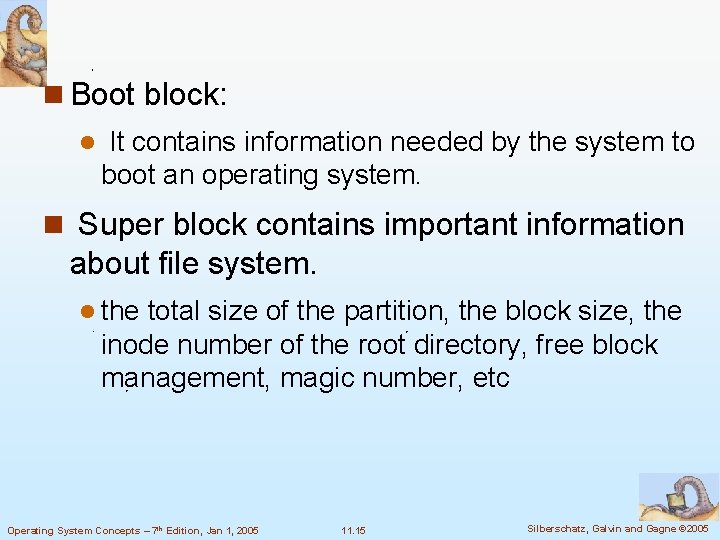 n Boot block: l It contains information needed by the system to boot an