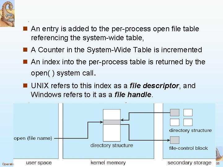 n An entry is added to the per-process open file table referencing the system-wide