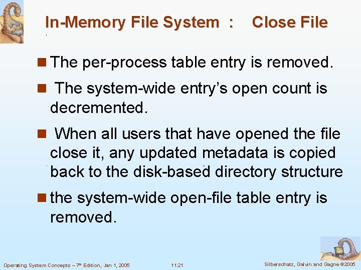 In-Memory File System : Close File n The per-process table entry is removed. n