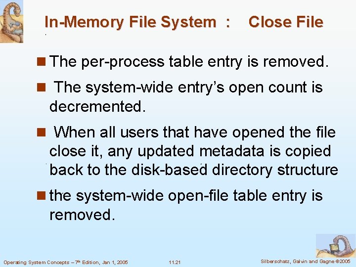 In-Memory File System : Close File n The per-process table entry is removed. n