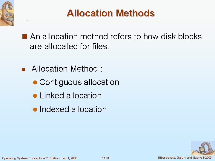 Allocation Methods n An allocation method refers to how disk blocks are allocated for