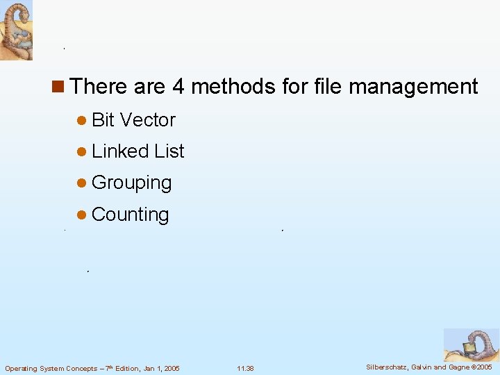 n There are 4 methods for file management l Bit Vector l Linked List