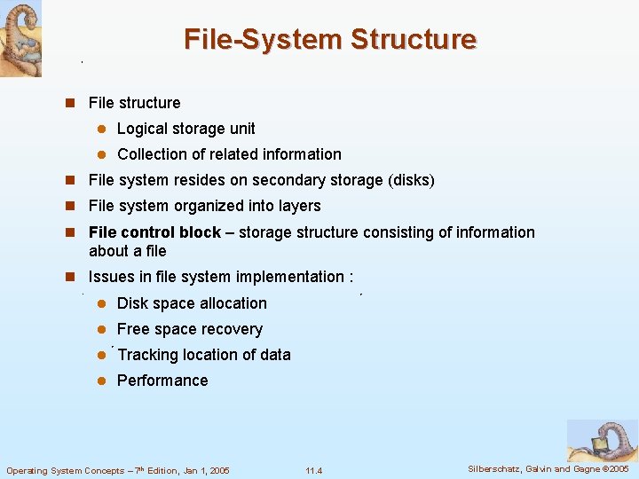 File-System Structure n File structure l Logical storage unit l Collection of related information