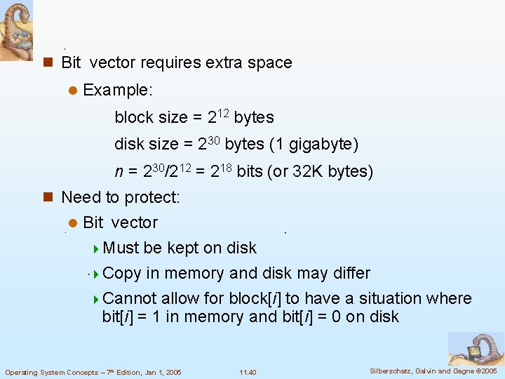 n Bit vector requires extra space l Example: block size = 212 bytes disk