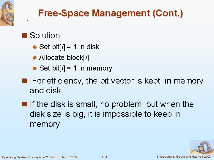 Free-Space Management (Cont. ) n Solution: Set bit[i] = 1 in disk l Allocate