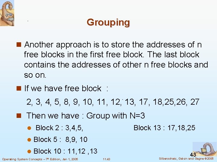 Grouping n Another approach is to store the addresses of n free blocks in