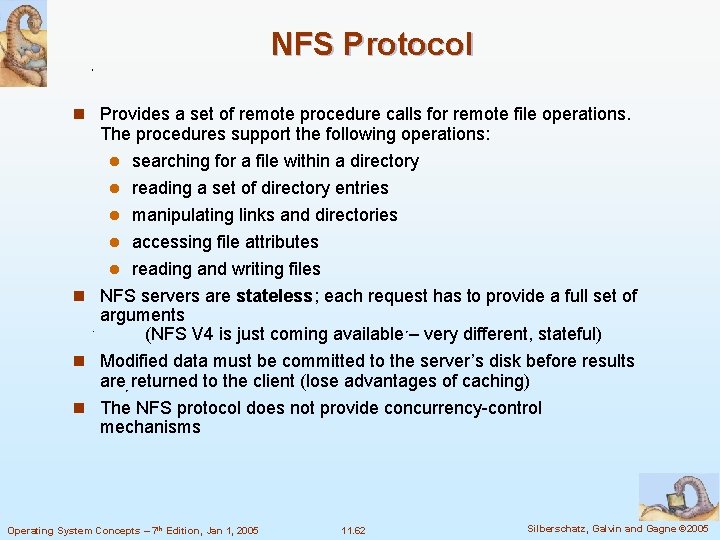 NFS Protocol n Provides a set of remote procedure calls for remote file operations.