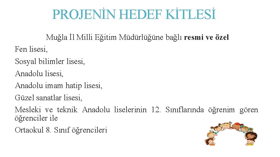 PROJENİN HEDEF KİTLESİ Muğla İl Milli Eğitim Müdürlüğüne bağlı resmi ve özel Fen lisesi,