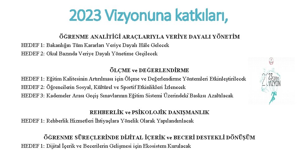 2023 Vizyonuna katkıları, ÖĞRENME ANALİTİĞİ ARAÇLARIYLA VERİYE DAYALI YÖNETİM HEDEF 1: Bakanlığın Tüm Kararları