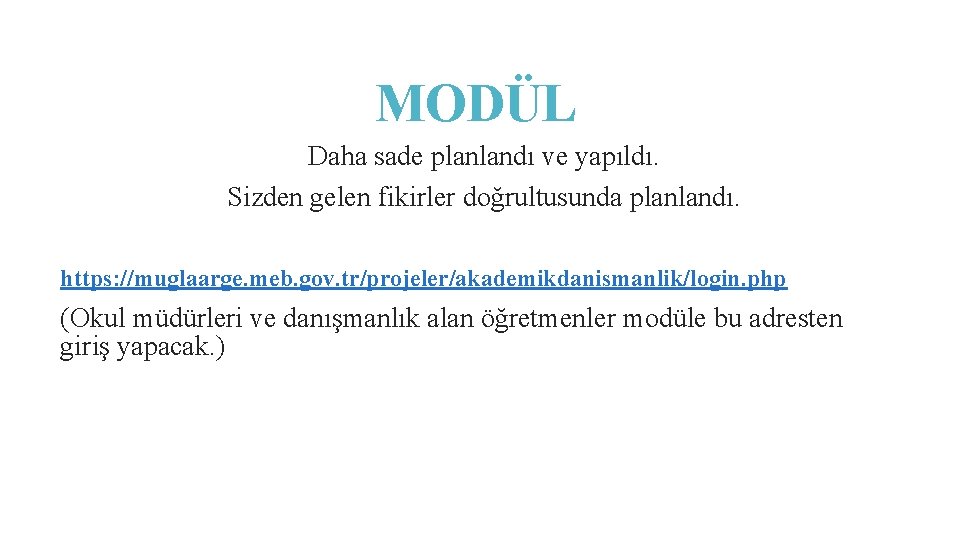 MODÜL Daha sade planlandı ve yapıldı. Sizden gelen fikirler doğrultusunda planlandı. https: //muglaarge. meb.