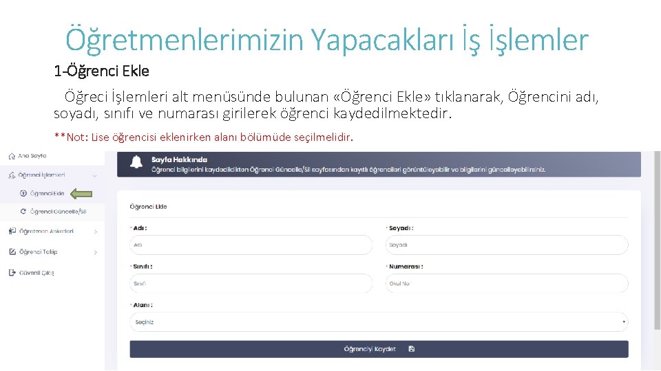 Öğretmenlerimizin Yapacakları İş İşlemler 1 -Öğrenci Ekle Öğreci İşlemleri alt menüsünde bulunan «Öğrenci Ekle»