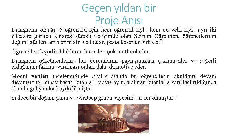 Geçen yıldan bir Proje Anısı Danışmanı olduğu 6 öğrencisi için hem öğrencileriyle hem de