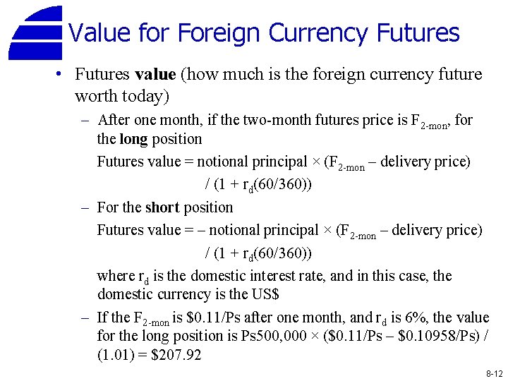 Value for Foreign Currency Futures • Futures value (how much is the foreign currency