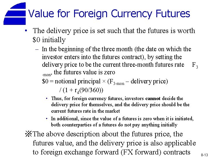 Value for Foreign Currency Futures • The delivery price is set such that the