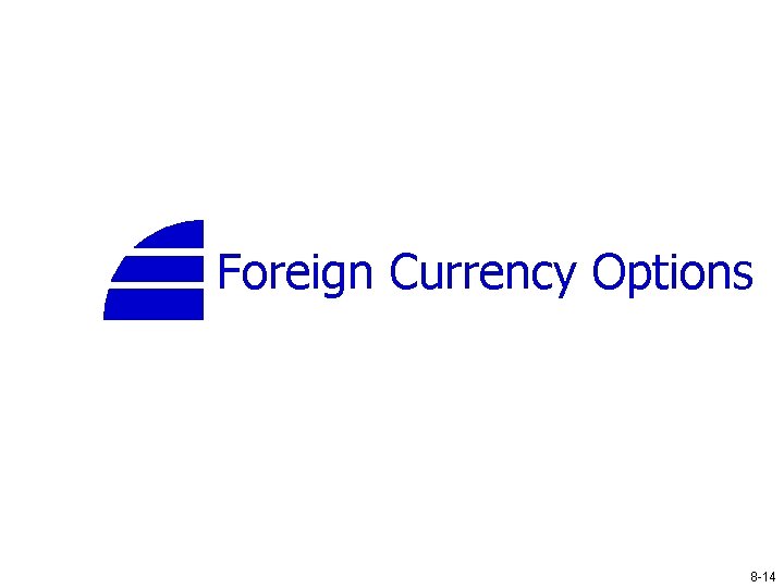 Foreign Currency Options 8 -14 