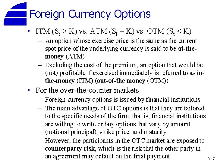 Foreign Currency Options • ITM (St > K) vs. ATM (St = K) vs.