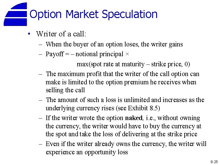 Option Market Speculation • Writer of a call: – When the buyer of an
