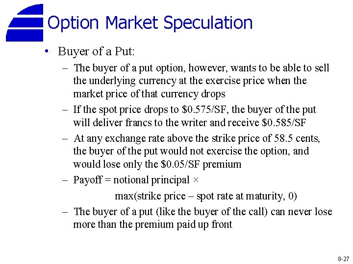 Option Market Speculation • Buyer of a Put: – The buyer of a put