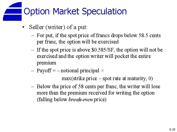 Option Market Speculation • Seller (writer) of a put: – For put, if the