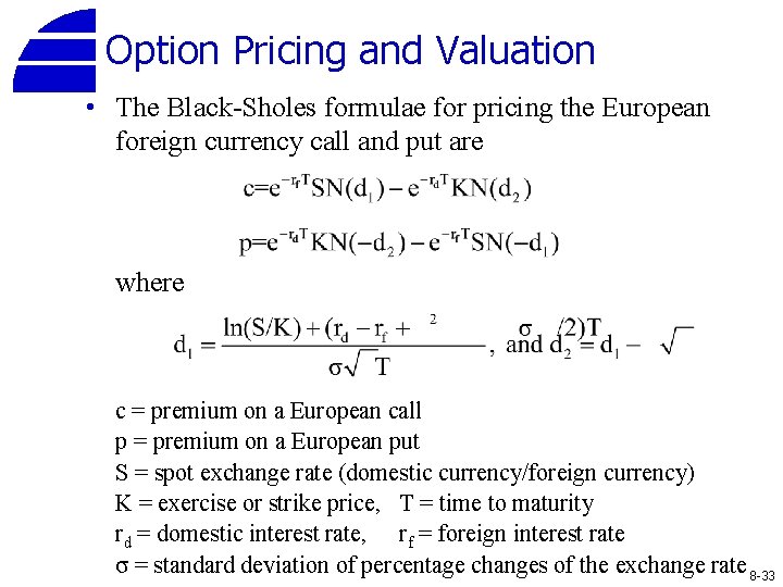 Option Pricing and Valuation • The Black-Sholes formulae for pricing the European foreign currency