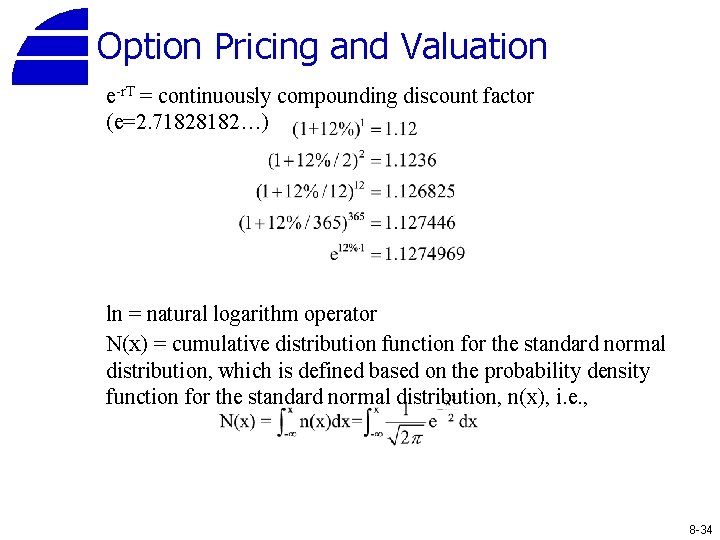 Option Pricing and Valuation e-r. T = continuously compounding discount factor (e=2. 71828182…) ln