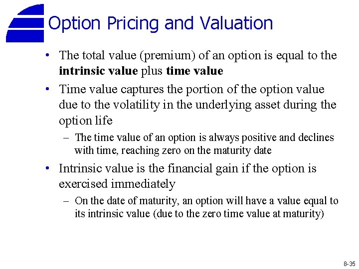 Option Pricing and Valuation • The total value (premium) of an option is equal