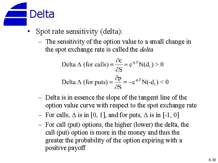 Delta • Spot rate sensitivity (delta): – The sensitivity of the option value to