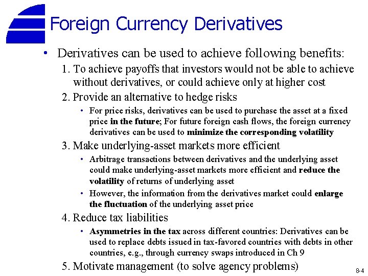 Foreign Currency Derivatives • Derivatives can be used to achieve following benefits: 1. To