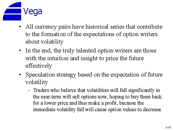Vega • All currency pairs have historical series that contribute to the formation of