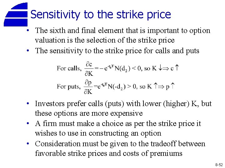 Sensitivity to the strike price • The sixth and final element that is important
