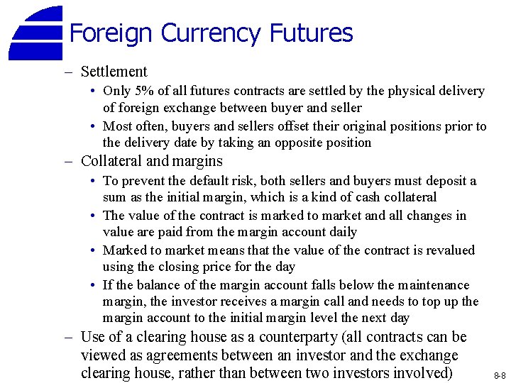 Foreign Currency Futures – Settlement • Only 5% of all futures contracts are settled