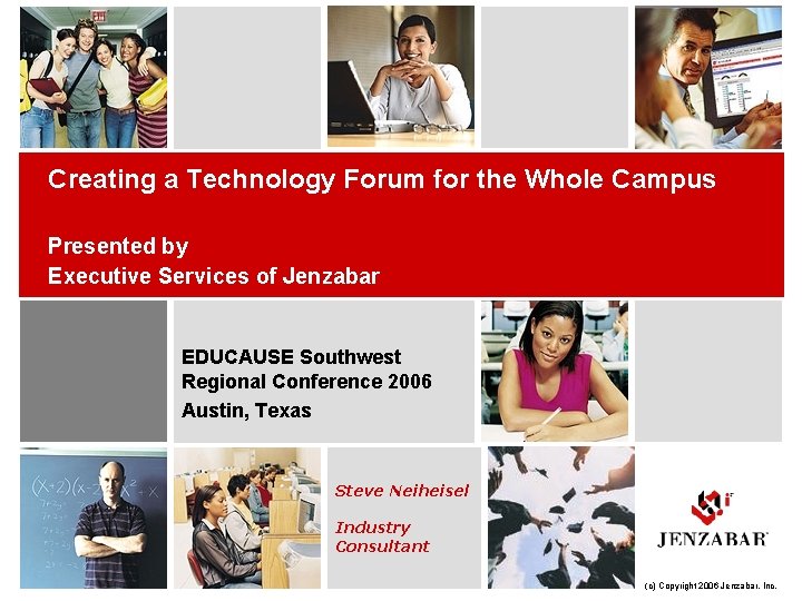 Creating a Technology Forum for the Whole Campus Presented by Executive Services of Jenzabar