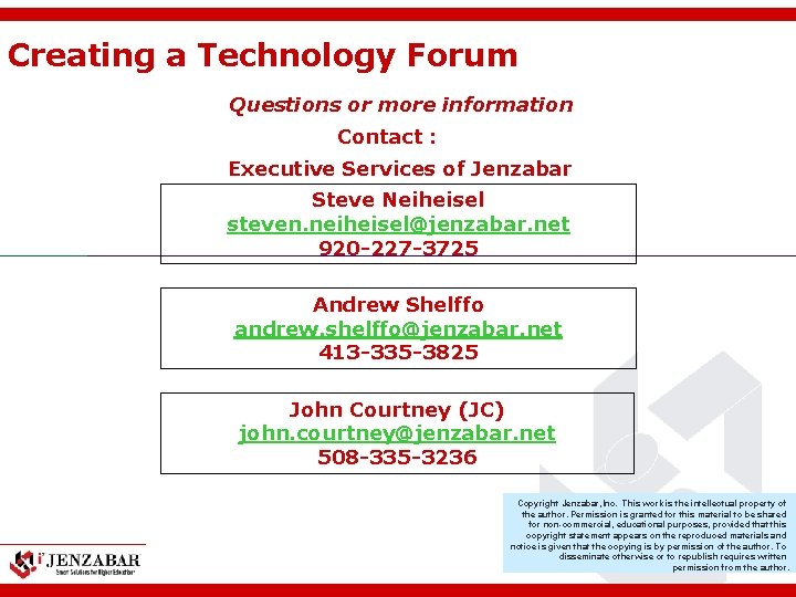 Creating a Technology Forum Questions or more information Contact : Executive Services of Jenzabar