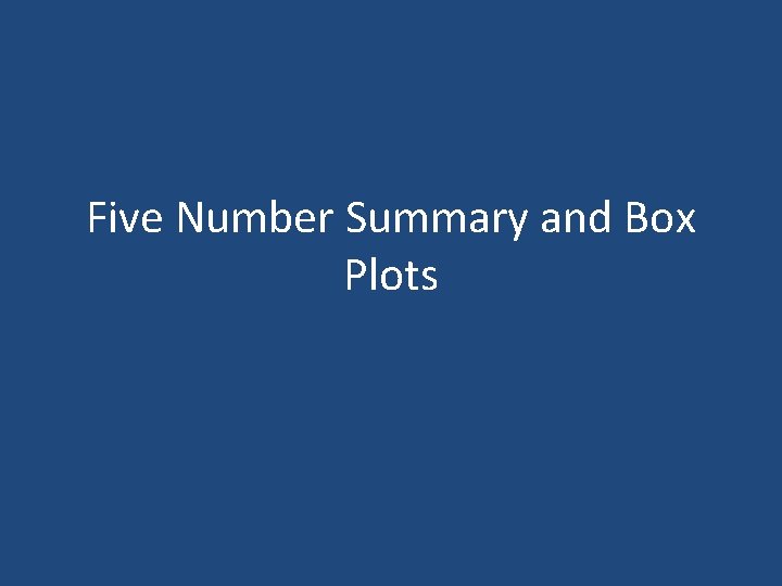 Five Number Summary and Box Plots 