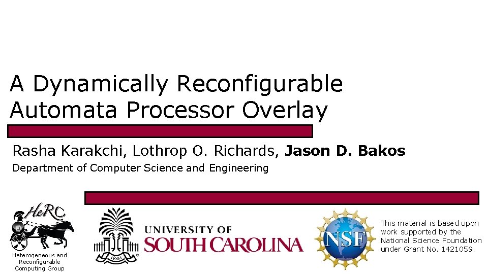 A Dynamically Reconfigurable Automata Processor Overlay Rasha Karakchi, Lothrop O. Richards, Jason D. Bakos