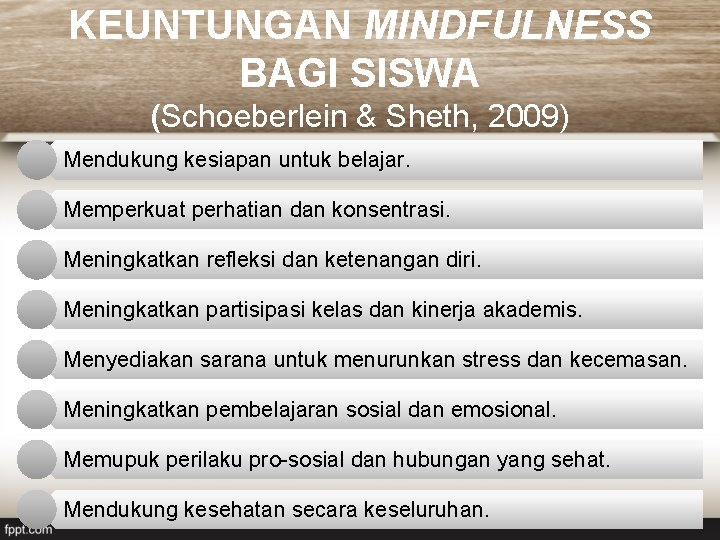 KEUNTUNGAN MINDFULNESS BAGI SISWA (Schoeberlein & Sheth, 2009) Mendukung kesiapan untuk belajar. Memperkuat perhatian