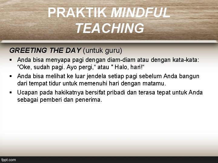 PRAKTIK MINDFUL TEACHING GREETING THE DAY (untuk guru) § Anda bisa menyapa pagi dengan