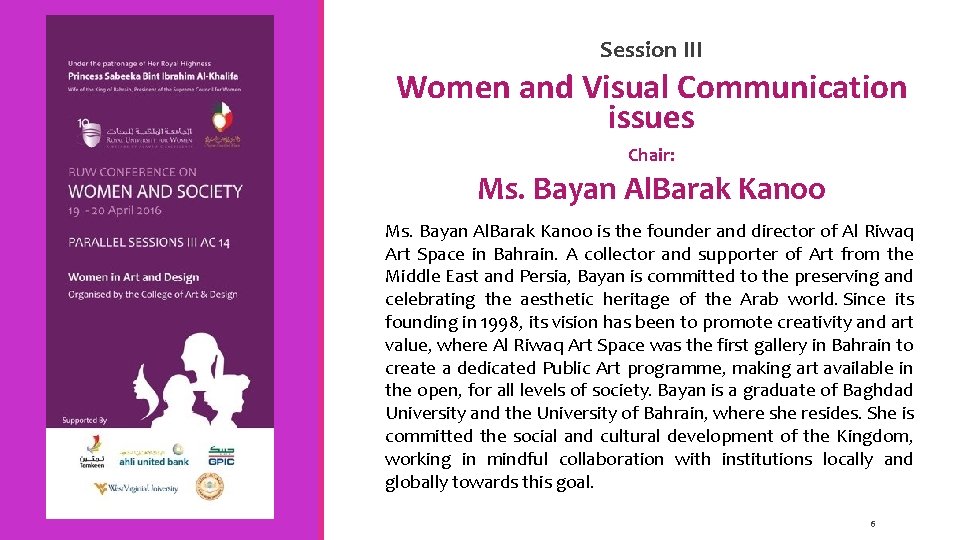 Session III Women and Visual Communication issues Chair: Ms. Bayan Al. Barak Kanoo is