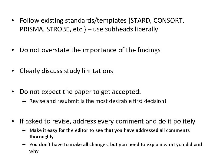  • Follow existing standards/templates (STARD, CONSORT, PRISMA, STROBE, etc. ) – use subheads