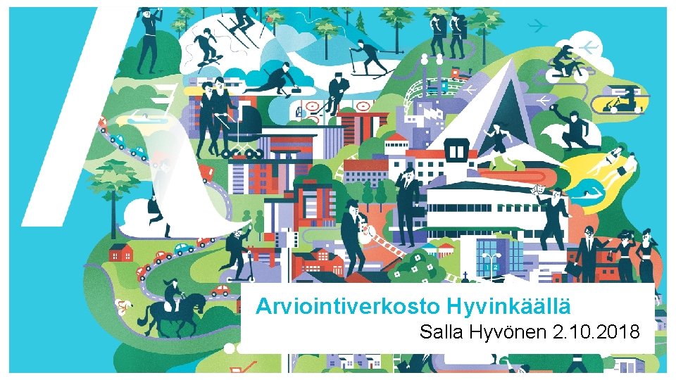 Arviointiverkosto Hyvinkäällä Salla Hyvönen 2. 10. 2018 