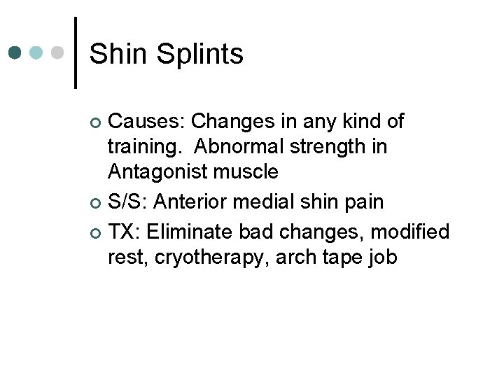 Shin Splints Causes: Changes in any kind of training. Abnormal strength in Antagonist muscle