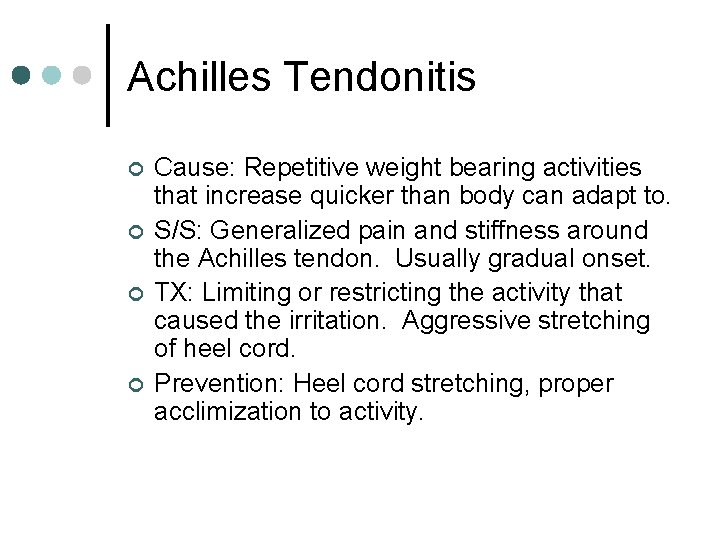 Achilles Tendonitis ¢ ¢ Cause: Repetitive weight bearing activities that increase quicker than body