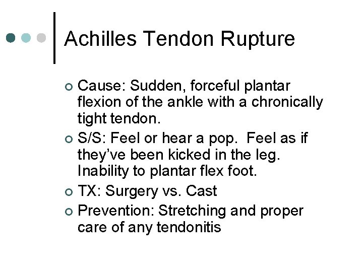 Achilles Tendon Rupture Cause: Sudden, forceful plantar flexion of the ankle with a chronically