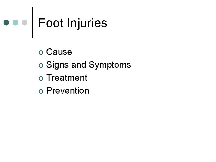 Foot Injuries Cause ¢ Signs and Symptoms ¢ Treatment ¢ Prevention ¢ 