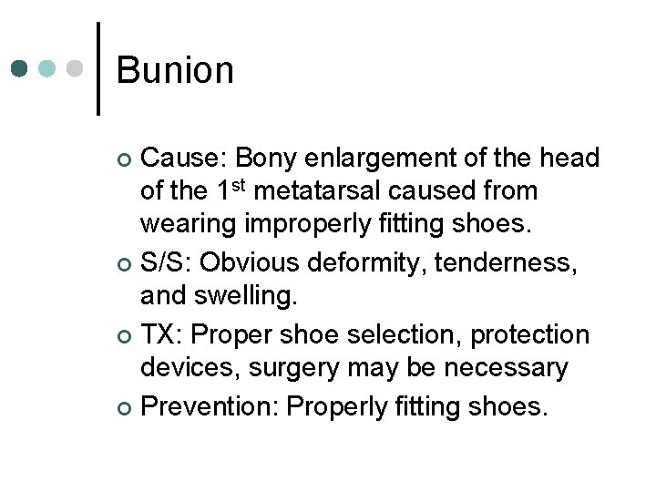 Bunion Cause: Bony enlargement of the head of the 1 st metatarsal caused from