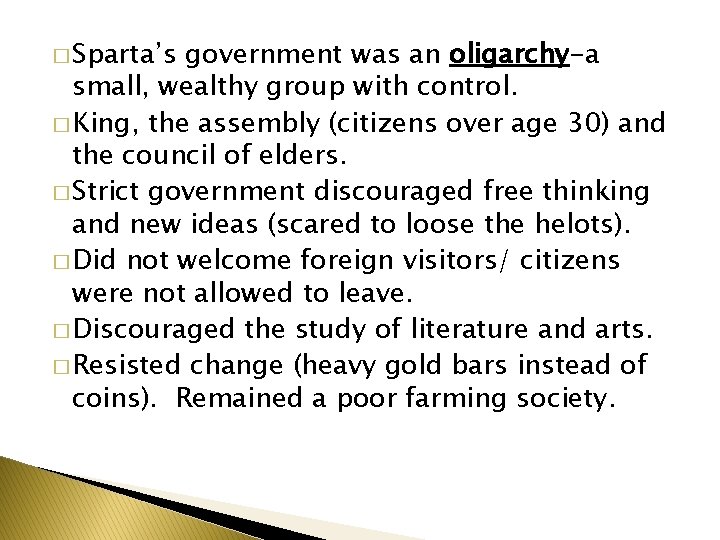 � Sparta’s government was an oligarchy-a small, wealthy group with control. � King, the