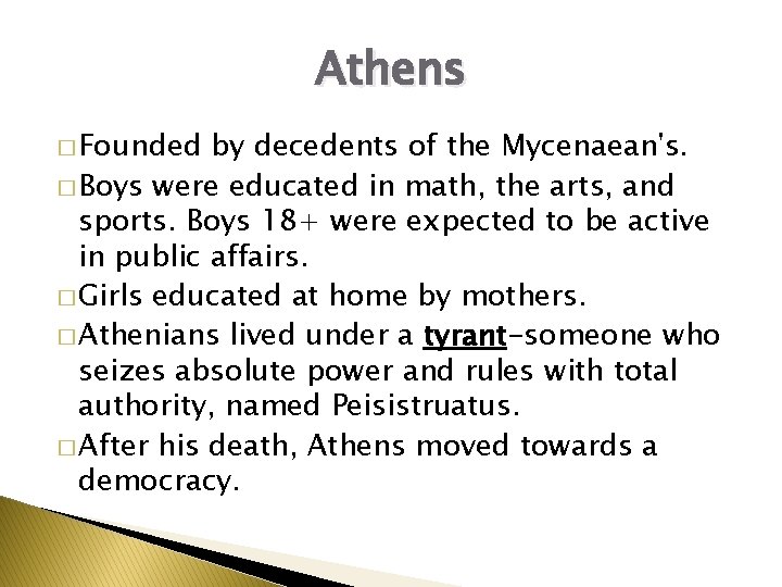 Athens � Founded by decedents of the Mycenaean's. � Boys were educated in math,