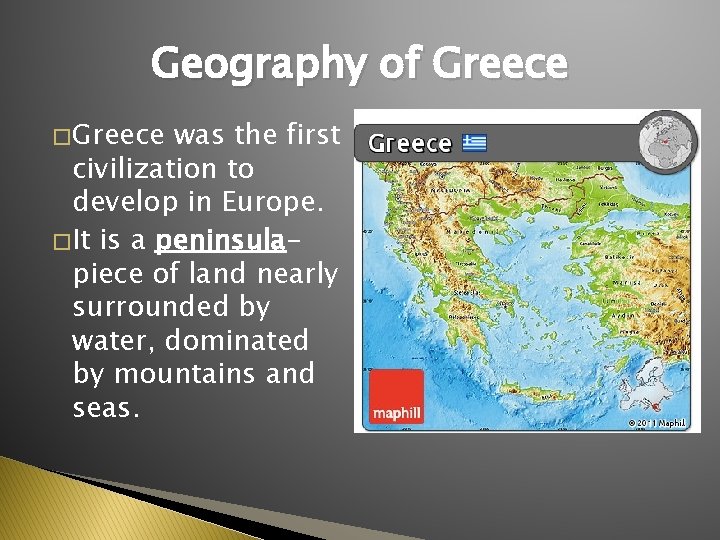 Geography of Greece � Greece was the first civilization to develop in Europe. �