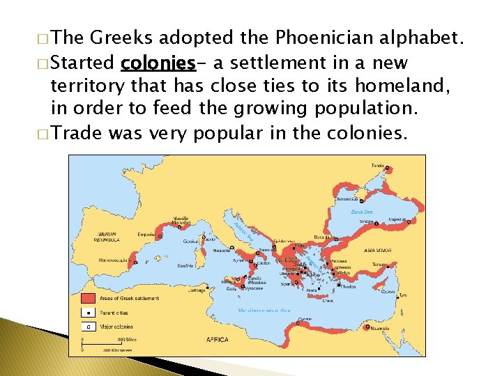 � The Greeks adopted the Phoenician alphabet. � Started colonies- a settlement in a